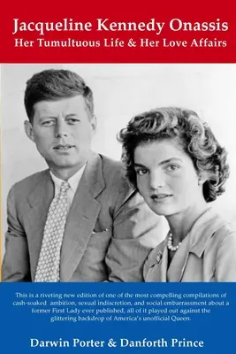 Jacqueline Kennedy Onassis: Jej búrlivý život a milostné aféry - Jacqueline Kennedy Onassis: Her Tumultuous Life and Her Love Affairs