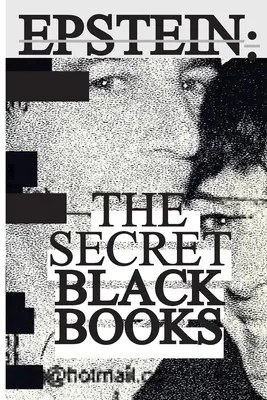 Jeffrey Epstein: Tajné čierne knihy - Dva uniknuté adresáre + tajná domáca príručka z údajného domu Jeffreyho Epsteina a Ghislaine Maxwellovej - Jeffrey Epstein: Secret Black Books - Two Leaked Address Books + Secret House Manual From Jeffrey Epstein & Ghislaine Maxwell's Alleged