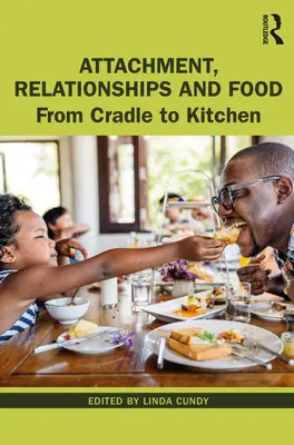 Pripútanosť, vzťahy a jedlo: Od kolísky po kuchyňu - Attachment, Relationships and Food: From Cradle to Kitchen