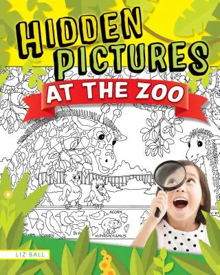 Skryté obrázkové hádanky v ZOO: Hádanky: 50 hádaniek na vyriešenie a vyfarbenie: ZOO: 50 hádaniek na vyriešenie a vyfarbenie - Hidden Picture Puzzles at the Zoo: 50 Seek-And-Find Puzzles to Solve and Color