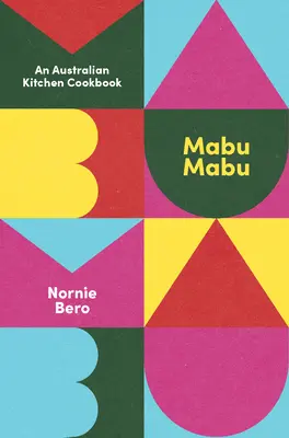 Mabu Mabu: Austrálska kuchárska kniha - Mabu Mabu: An Australian Kitchen Cookbook