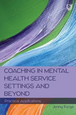 Koučovanie v prostredí služieb duševného zdravia a mimo neho: Praktické aplikácie - Coaching in Mental Health Service Settings and Beyond: Practical Applications