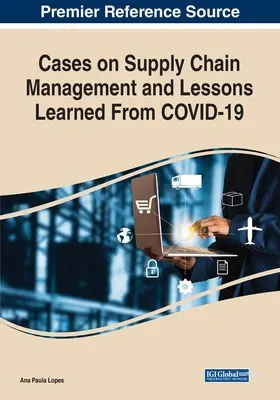 Prípady riadenia dodávateľského reťazca a poznatky získané z COVID-19 - Cases on Supply Chain Management and Lessons Learned From COVID-19