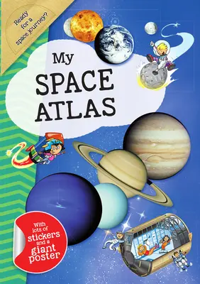 Môj vesmírny atlas: Zábavný, báječný sprievodca pre deti po zázrakoch planét a hviezd - My Space Atlas: A Fun, Fabulous Guide for Children to the the Wonders of the Planets and Stars