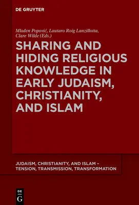 Zdieľanie a ukrývanie náboženských poznatkov v ranom judaizme, kresťanstve a islame - Sharing and Hiding Religious Knowledge in Early Judaism, Christianity, and Islam