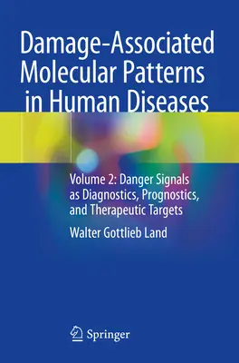 Molekulárne vzory súvisiace s poškodením v ľudských chorobách - 2. diel: Nebezpečné signály ako diagnostické, prognostické a terapeutické ciele - Damage-Associated Molecular Patterns  in Human Diseases - Volume 2: Danger Signals as Diagnostics, Prognostics, and Therapeutic Targets