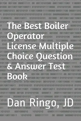 Najlepšia kniha na získanie licencie na obsluhu kotlov s výberom viacerých otázok a odpovedí: Kniha 3: Séria o kotolniach - The Best Boiler Operator License Multiple Choice Question & Answer Test Book: Boiler Plant Series Book 3