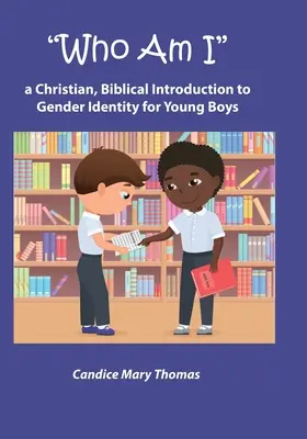 Kto som: Kresťanský, biblický úvod do rodovej identity pre mladých chlapcov - Who Am I: A Christian, Biblical Introduction to Gender Identity for Young Boys