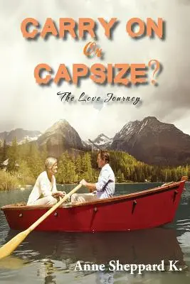 Pokračovať alebo sa prevrátiť?: Cesta za láskou - Carry on or Capsize?: The Love Journey