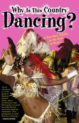 Prečo táto krajina tancuje? A One-Man Samba to the Beat of Brazil - Why Is This Country Dancing?: A One-Man Samba to the Beat of Brazil