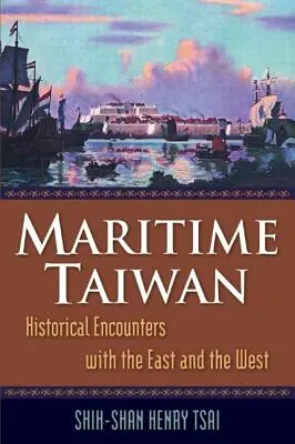 Námorný Taiwan: Historické stretnutia s Východom a Západom - Maritime Taiwan: Historical Encounters with the East and the West
