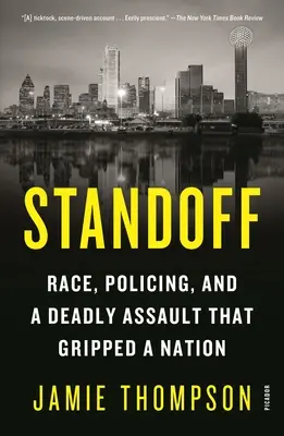 Standoff: Rasa, polícia a smrteľný útok, ktorý zachvátil národ - Standoff: Race, Policing, and a Deadly Assault That Gripped a Nation