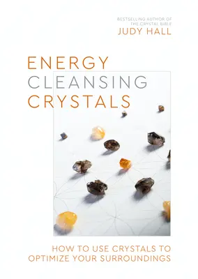 Kryštály na čistenie energie: Ako používať kryštály na optimalizáciu svojho okolia - Energy-Cleansing Crystals: How to Use Crystals to Optimize Your Surroundings