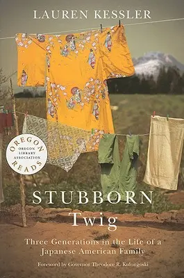 Tvrdohlavá vetvička: Tri generácie v živote japonskej americkej rodiny - Stubborn Twig: Three Generations in the Life of a Japanese American Family