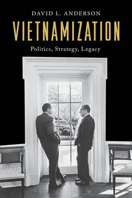 Vietnamizácia: Na ceste za kanbanistanom: politika, stratégia, dedičstvo - Vietnamization: Politics, Strategy, Legacy