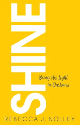 Shine: Byť jeho svetlom v tme - Shine: Being His Light in Darkness