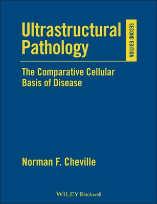 Ultraštrukturálna patológia: Porovnávacie bunkové základy chorôb - Ultrastructural Pathology: The Comparative Cellular Basis of Disease
