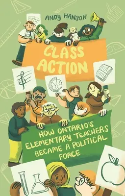 Hromadné žaloby: Ako sa učitelia základných škôl v Ontáriu stali politickou silou - Class Action: How Ontario's Elementary Teachers Became a Political Force