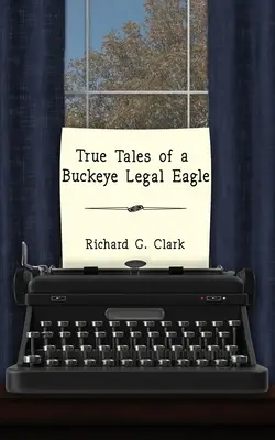 Pravdivé príbehy právnického orla z Buckeye - True Tales of a Buckeye Legal Eagle