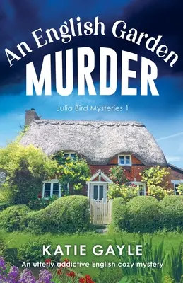 Vražda v anglickej záhrade: Úplne návykový anglický mysteriózny román - An English Garden Murder: An utterly addictive English cozy mystery