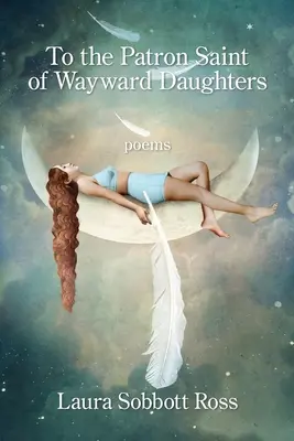 Svätému patrónovi bludných dcér - To the Patron Saint of Wayward Daughters