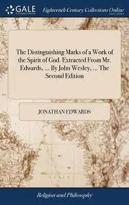 Rozlišovacie znaky diela Božieho Ducha. Vyňaté z diela pána Edwardsa, ... John Wesley, ... Druhé vydanie - The Distinguishing Marks of a Work of the Spirit of God. Extracted From Mr. Edwards, ... By John Wesley, ... The Second Edition