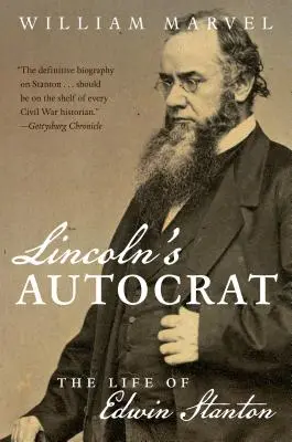 Lincolnov autokrat: Život Edwina Stantona - Lincoln's Autocrat: The Life of Edwin Stanton