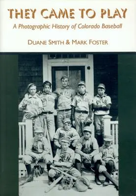 Prišli si zahrať: Fotografická história coloradského bejzbalu - They Came to Play: A Photographic History of Colorado Baseball