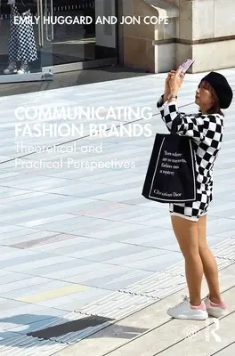 Komunikácia módnych značiek: Teoretické a praktické perspektívy - Communicating Fashion Brands: Theoretical and Practical Perspectives