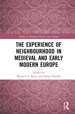 Skúsenosť susedstva v stredovekej a ranonovovekej Európe - The Experience of Neighbourhood in Medieval and Early Modern Europe