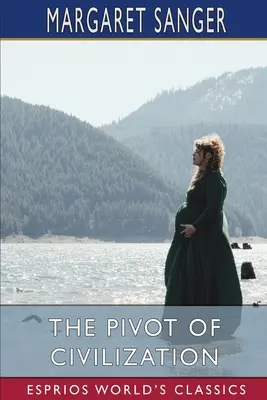 Otočný bod civilizácie (Esprios Classics) - The Pivot of Civilization (Esprios Classics)