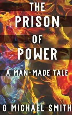 Väznica moci: Príbeh, ktorý vytvoril človek - The Prison of Power: A Man-Made Tale