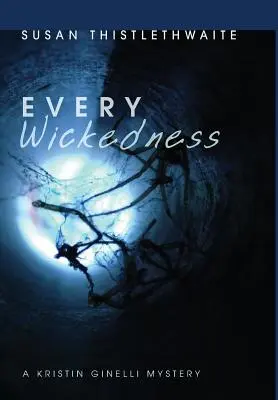 Každá zloba: Záhada Kristin Ginelliovej - Every Wickedness: A Kristin Ginelli Mystery