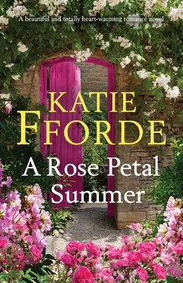 Leto s lupienkami ruží: Nádherný a úplne srdcervúci romantický román - A Rose Petal Summer: A beautiful and totally heart-warming romance novel