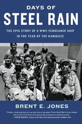 Dni oceľového dažďa: Epický príbeh lode pomsty druhej svetovej vojny v roku kamikadze - Days of Steel Rain: The Epic Story of a WWII Vengeance Ship in the Year of the Kamikaze