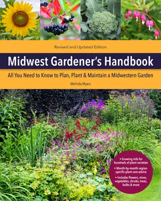 Príručka záhradníka zo stredozápadu, 2. vydanie: Všetko, čo potrebujete vedieť pri plánovaní, výsadbe a údržbe záhrady na Stredozápade - Midwest Gardener's Handbook, 2nd Edition: All You Need to Know to Plan, Plant & Maintain a Midwest Garden
