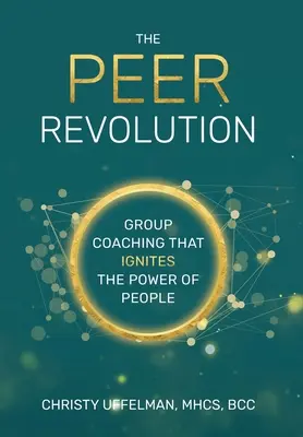 Revolúcia PEER: Skupinový koučing, ktorý podnecuje silu ľudí - The PEER Revolution: Group Coaching that Ignites the Power of People