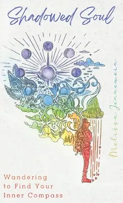 Stínová duša: Putovanie za vnútorným kompasom - Shadowed Soul: Wandering to Find Your Inner Compass