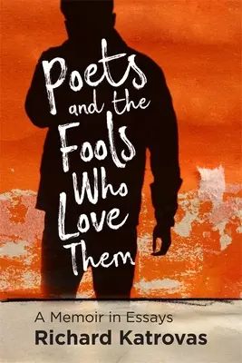 Básnici a blázni, ktorí ich milujú: Spomienky v esejach - Poets and the Fools Who Love Them: A Memoir in Essays