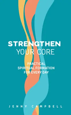 Posilnite svoje jadro: Praktická duchovná formácia pre každý deň - Strengthen Your Core: Practical Spiritual Formation for Every Day