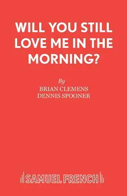 Budeš ma ráno ešte milovať? - Will You Still Love Me in the Morning?