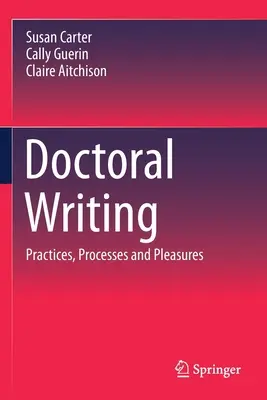 Písanie doktorandskej práce: Praktiky, procesy a potešenia - Doctoral Writing: Practices, Processes and Pleasures
