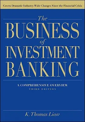 Podnikanie v investičnom bankovníctve: Komplexný prehľad, tretie vydanie - The Business of Investment Banking: A Comprehensive Overview, Third Edition