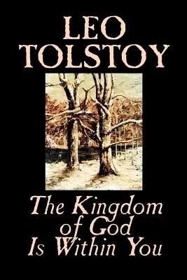 Božie kráľovstvo je v tebe by Lev Tolstoj, Náboženstvo, Filozofia, Teológia - The Kingdom of God Is Within You by Leo Tolstoy, Religion, Philosophy, Theology