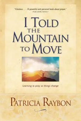 Povedal som hore, aby sa pohla - I Told the Mountain to Move