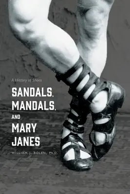 Sandále, mandaly a Mary Janes: Mandy a mandaly: Dejiny topánok - Sandals, Mandals, and Mary Janes: A History of Shoes