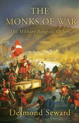 Vojnoví mnísi: Vojenské rehoľné rády - The Monks of War: The military religious orders