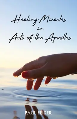 Zázraky uzdravovania v Skutkoch apoštolov - Healing Miracles in Acts of the Apostles