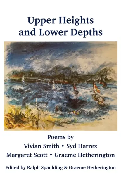 Horné výšiny a dolné hlbiny: Básne: Vivian Smith, Sid Harrex, Margaret Scott, Graeme Hetherington - Upper Heights and Lower Depths: Poems by Vivian Smith, Sid Harrex, Margaret Scott, Graeme Hetherington