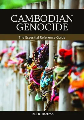 Genocida v Kambodži: Základná referenčná príručka - Cambodian Genocide: The Essential Reference Guide